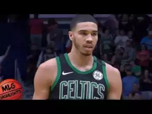 Video: Boston Celtics vs New Orleans Pelicans 2nd Half Highlights 18th March 2018